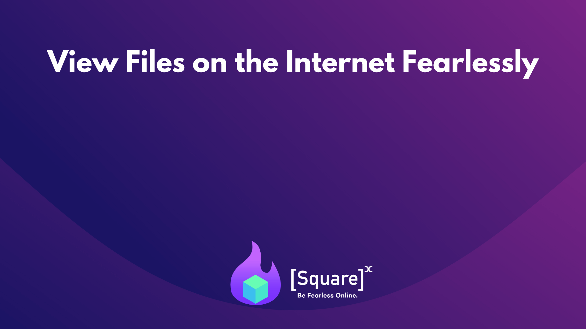 View files on the Internet fearlessly